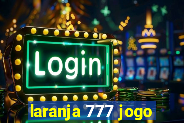 laranja 777 jogo